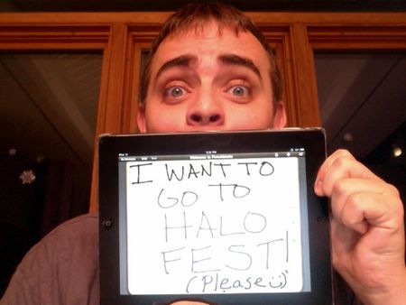 HB 10-08-2011 I want to go to Halo Fest 11.jpg